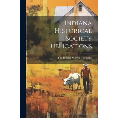 (영문도서) Indiana Historical Society Publications Paperback, Legare Street Press, English, 9781022684607