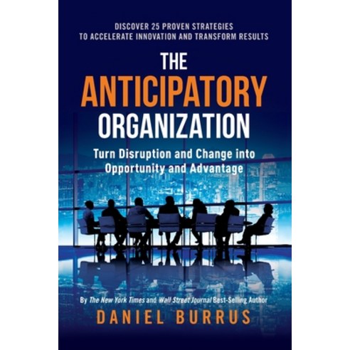 (영문도서) The Anticipatory Organization Paperback, River Grove Books, English, 9781632998194