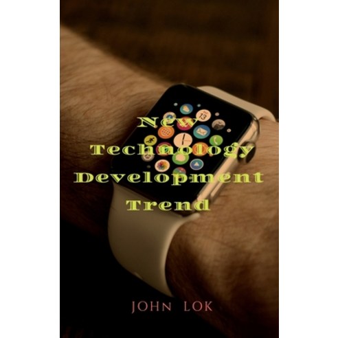 (영문도서) New Technology Development Trend Paperback, Notion Press, English, 9798888831502