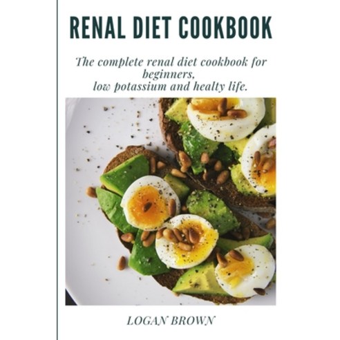 Renal Diet Cookbook Paperback, Lulu.com, English, 9781678046958