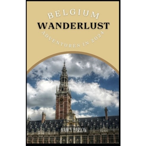(영문도서) Wanderlust Belgium: Adventures in 2024 Paperback, Independently Published, English, 9798882616099