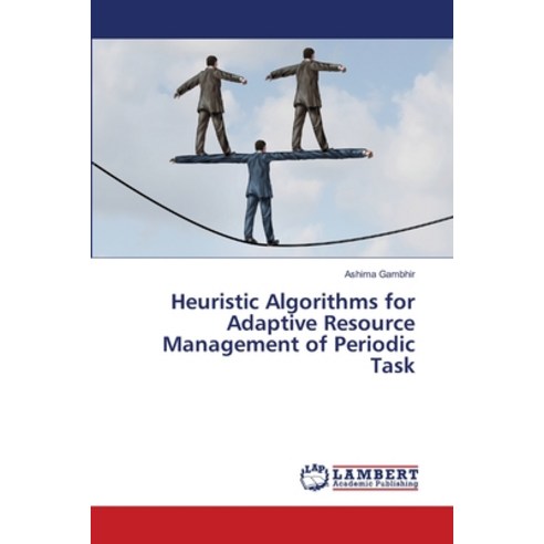 Heuristic Algorithms for Adaptive Resource Management of Periodic Task Paperback, LAP Lambert Academic Publishing