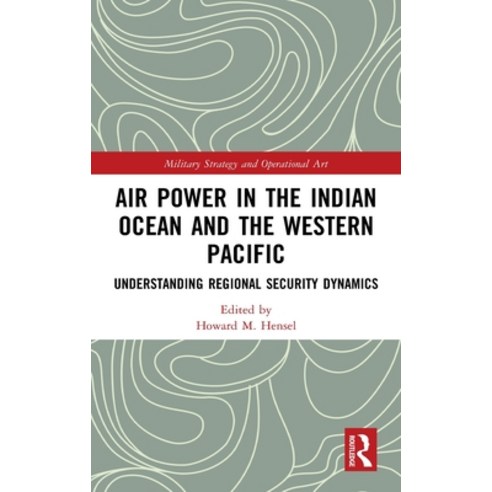 Air Power in the Indian Ocean and the Western Pacific: Understanding Regional Security Dynamics Hardcover, Routledge, English, 9780367496937