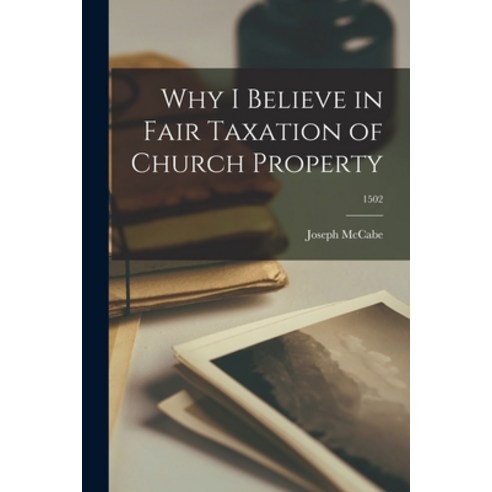 (영문도서) Why I Believe in Fair Taxation of Church Property; 1502 Paperback, Hassell Street Press, English, 9781014235534