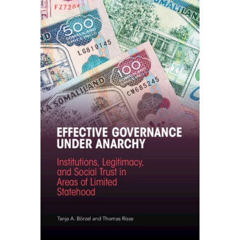 Effective Governance Under Anarchy: Institutions Legitimacy and Social Trust in Areas of Limited S... Paperback, Cambridge University Press, English, 9781316635049