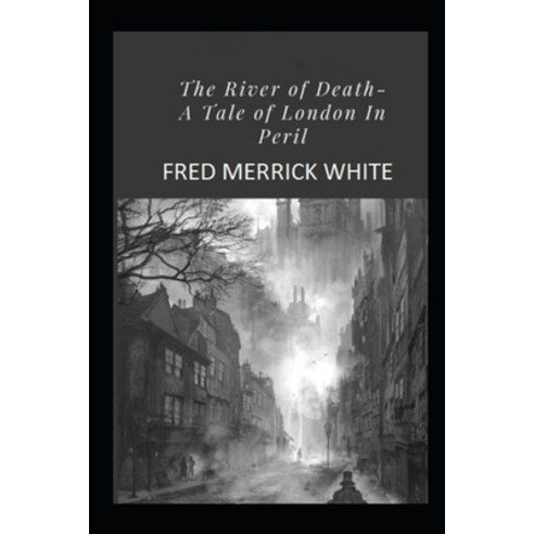 The River of Death: A Tale of London In Peril Illustrated Paperback, Independently Published, English, 9798735879978