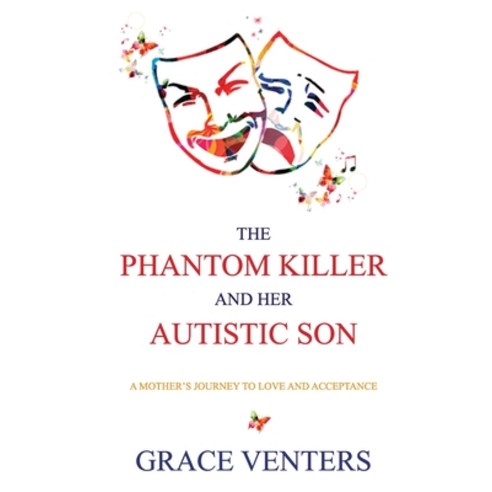 (영문도서) The Phantom Killer and Her Autistic Son: A Mother''s Journey to Love and Acceptance Paperback, Independently Published, English, 9798692260635