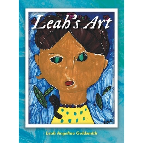 (영문도서) Leah''s Art Hardcover, Xlibris Us, English, 9798369431450