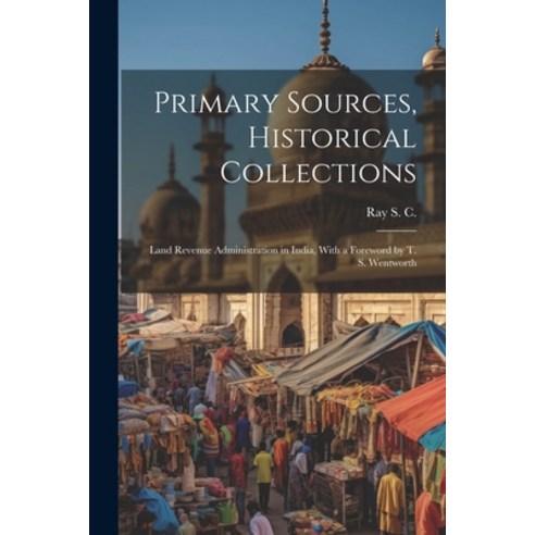(영문도서) Primary Sources Historical Collections: Land Revenue Administration in India With a Forewor... Paperback, Legare Street Press, English, 9781021523266