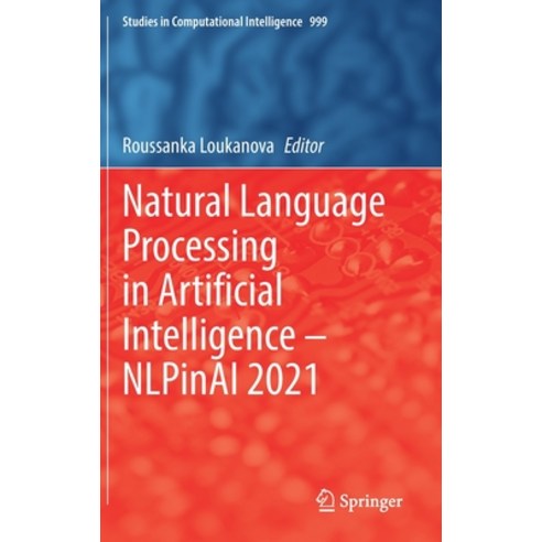 (영문도서) Natural Language Processing in Artificial Intelligence - NLPinAI 2021 Hardcover, Springer, English, 9783030901370