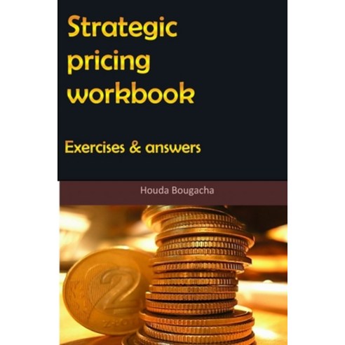 (영문도서) Strategic pricing workbook: Exercises and answers Paperback, Createspace Independent Pub..., English, 9781530382507