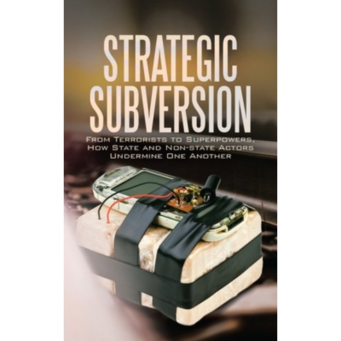 Strategic Subversion: From Terrorists to Superpowers How State and Non-State Actors Undermine One A... Paperback, Authorhouse, English, 9781665513685