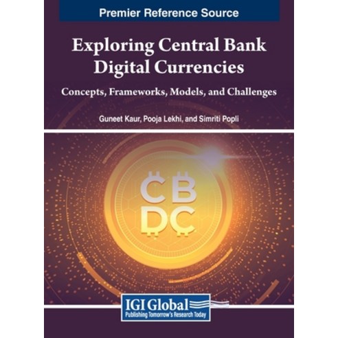 (영문도서) Exploring Central Bank Digital Currencies: Concepts Frameworks Models and Challenges Hardcover, IGI Global, English, 9798369318829