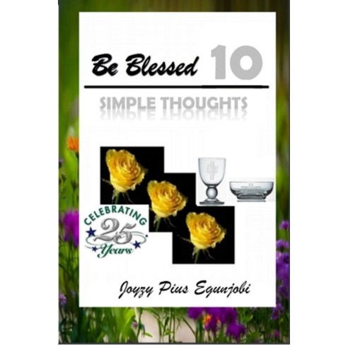 (영문도서) Be Blessed 10: Simple Thoughts Paperback, Lulu.com, English, 9781312247079