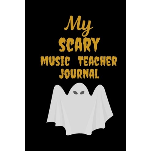 (영문도서) My Scary Music Teacher: Great Halloween Gift for Male Teachers Scary and Funny Present Best T... Paperback, Independently Published, English, 9781693110306