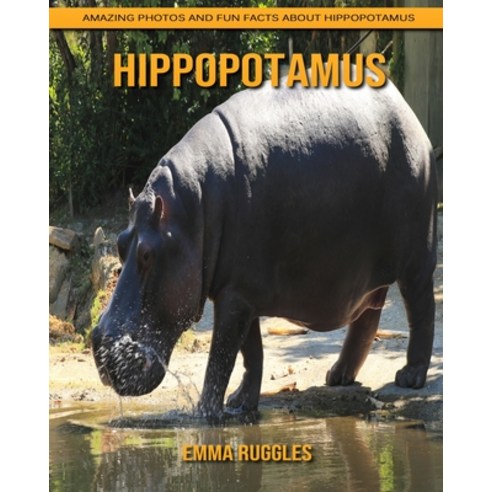 Hippopotamus: Amazing Photos and Fun Facts about Hippopotamus Paperback, Independently Published, English, 9798739395351