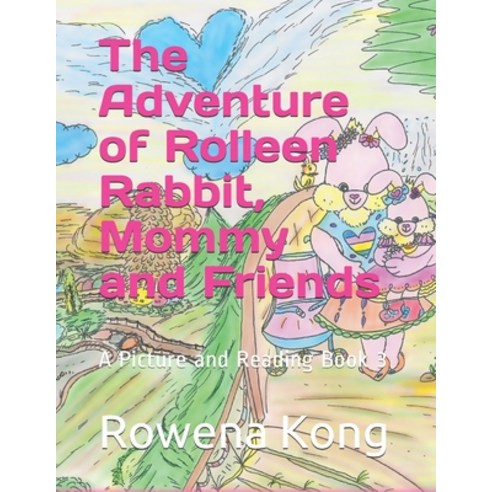 The Adventure of Rolleen Rabbit Mommy and Friends: A Picture and Reading Book 3 Paperback, Independently Published
