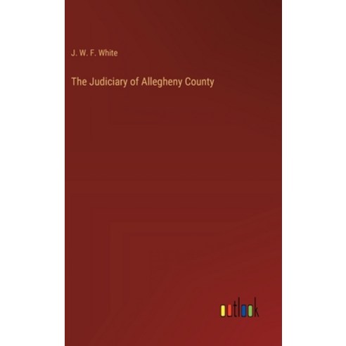(영문도서) The Judiciary of Allegheny County Hardcover, Outlook Verlag, English, 9783385332690