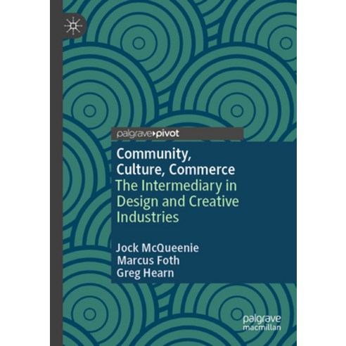(영문도서) Community Culture Commerce: The Intermediary in Design and Creative Industries Hardcover, Palgrave MacMillan, English, 9789819978885