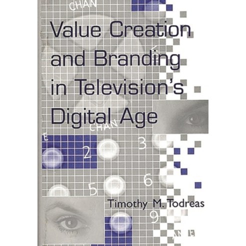 (영문도서) Value Creation and Branding in Television''s Digital Age Hardcover, Praeger, English, 9781567202724