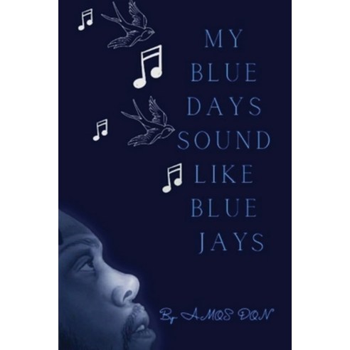 (영문도서) My Blue Days Sound Like Blue Jays Paperback, Cadmus Publishing, English, 9781637511756