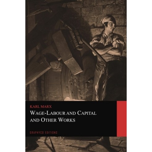 Wage-Labour and Capital and Other Works (Graphyco Editions) Paperback, Independently Published, English, 9798703742877