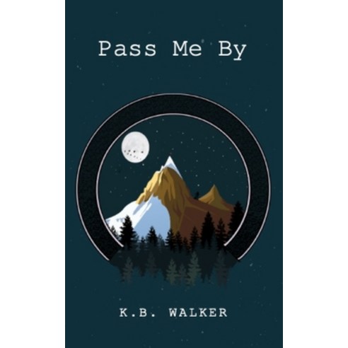(영문도서) Pass Me By Paperback, K.B. Walker, English, 9798986328706