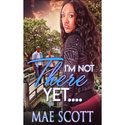 I''m Not There Yet Paperback, Independently Published