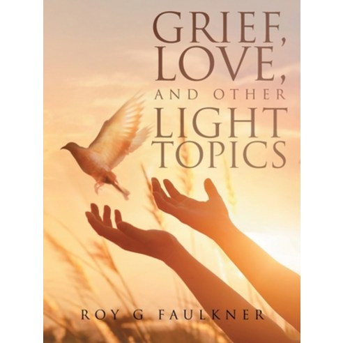 Grief Love and Other Light Topics Paperback, Litprime Solutions, English, 9781953397331