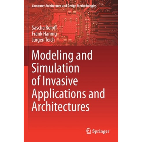 Modeling and Simulation of Invasive Applications and Architectures Paperback, Springer