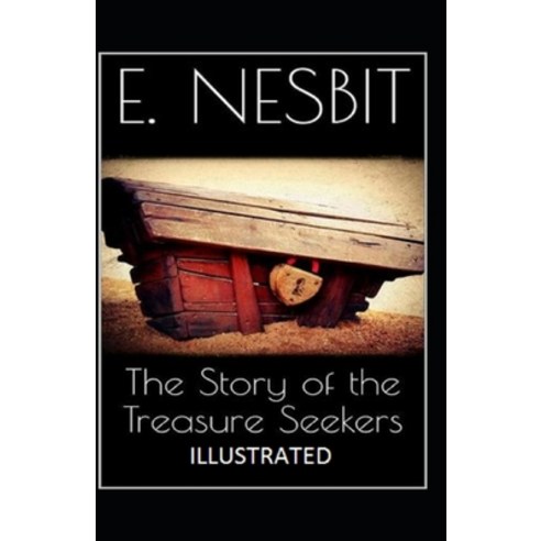 The Story of the Treasure Seekers Illustrated Paperback, Independently Published, English, 9798582750161