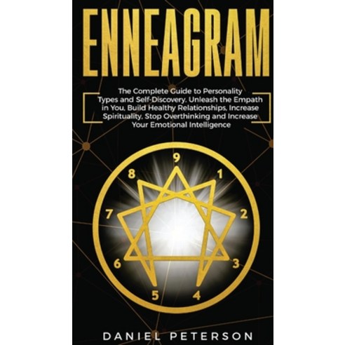 Enneagram: The Complete Guide to Personality Types and Self-Discovery. Unleash the Empath in You In... Hardcover, Daniel Peterson, English, 9781802281880