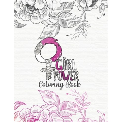 Girl Power Coloring Book: Motivational and Uplifting Quotes Coloring Book for girls women and young ... Paperback, Independently Published, English, 9798678641120