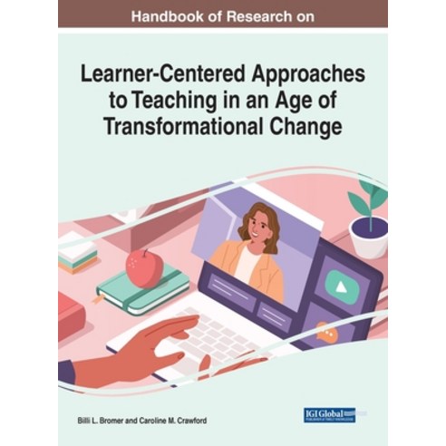 (영문도서) Handbook of Research on Learner-Centered Approaches to Teaching in an Age of Transformational... Hardcover, Information Science Reference, English, 9781668442401