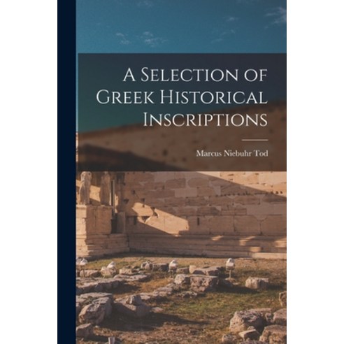 (영문도서) A Selection of Greek Historical Inscriptions Paperback, Hassell Street Press, English, 9781013506529