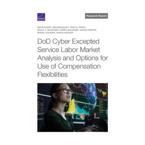 (영문도서) DoD Cyber Excepted Service Labor Market Analysis and Options for Use of Compensation Flexibil... Paperback, RAND Corporation, English, 9781977406255