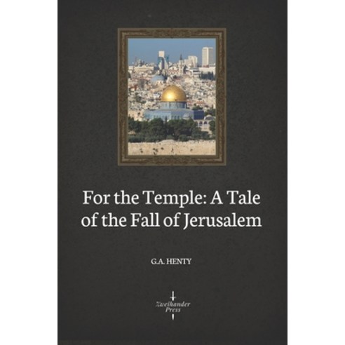 For the Temple: A Tale of the Fall of Jerusalem (Illustrated) Paperback, Independently Published