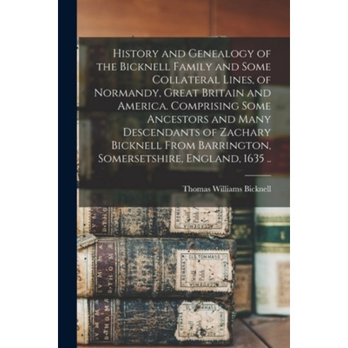 (영문도서) History and Genealogy of the Bicknell Family and Some Collateral Lines of Normandy Great Br... Paperback, Legare Street Press, English, 9781015734524