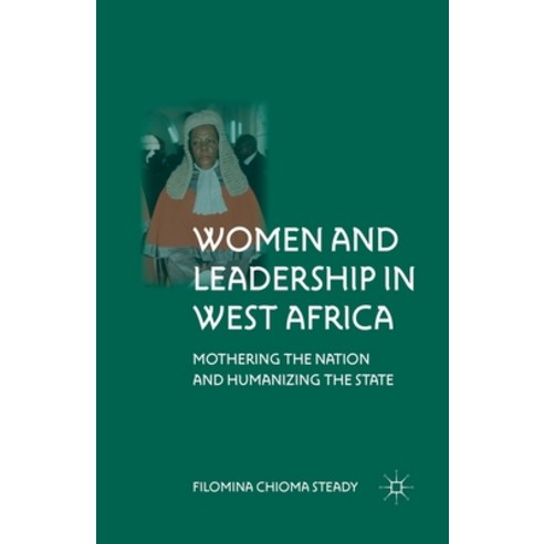 (영문도서) Women and Leadership in West Africa: Mothering the Nation and Humanizing the State Paperback, Palgrave MacMillan, English, 9781349341146