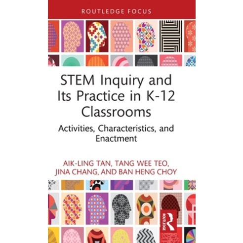 (영문도서) Stem Inquiry and Its Practice in K-12 Classrooms: Activities Characteristics and Enactment Hardcover, Routledge, English, 9781032727578