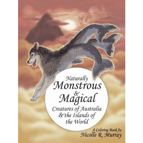 (영문도서) Naturally Monstrous and Magical Creatures of Australia and the Islands of the World Paperback, Lulu.com, English, 9780359349128