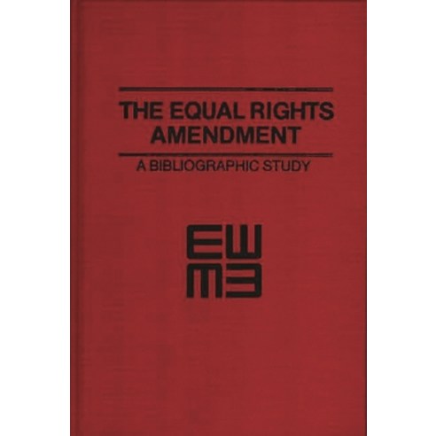 (영문도서) The Equal Rights Amendment: A Bibliographic Study Hardcover, Greenwood, English, 9780837190587