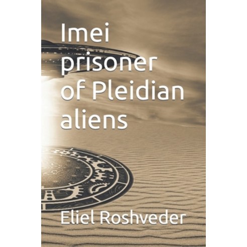 (영문도서) Imei prisoner of Pleidian aliens Paperback, Independently Published, English, 9798412808574