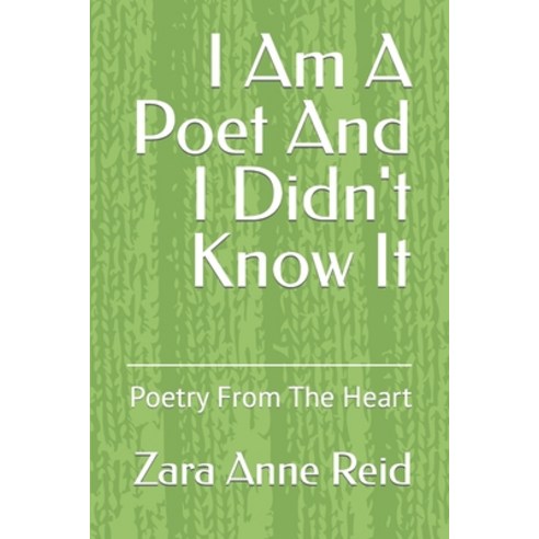 (영문도서) I Am A Poet And I Didn''t Know It: Poetry From The Heart Paperback, Independently Published, English, 9798471706576