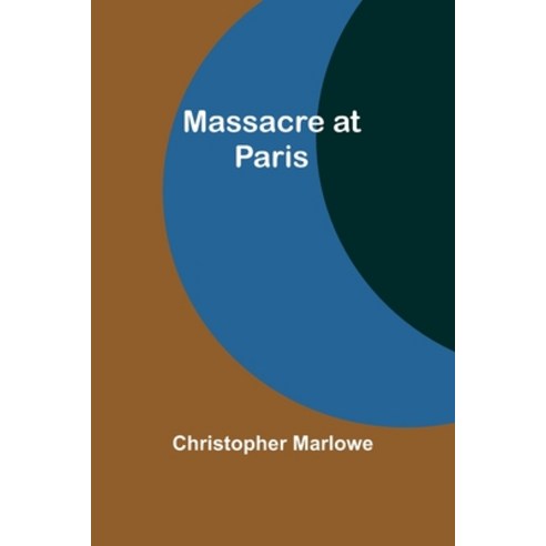 (영문도서) Massacre at Paris Paperback, Alpha Edition, English, 9789356908352