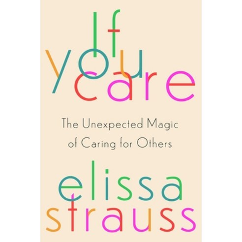 (영문도서) If You Care: The Unexpected Magic of Caring for Others Hardcover, Gallery Books, English, 9781982169275