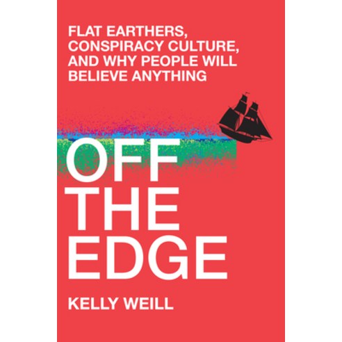 (영문도서) Off the Edge: Flat Earthers Conspiracy Culture and Why People Will Believe Anything Hardcover, Algonquin Books, English, 9781643750682