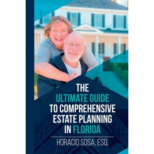 The Ultimate Guide to Comprehensive Estate Planning in Florida Volume 1 Paperback, Bookbaby, English, 9781098300586