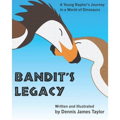 Bandit''s Legacy: A young dinosaur''s journey in a land of giants Paperback, Independently Published