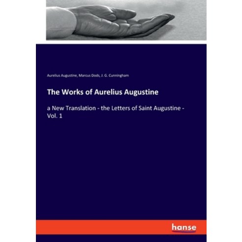The Works of Aurelius Augustine: a New Translation - the Letters of Saint Augustine - Vol. 1 Paperback, Hansebooks, English, 9783348040358